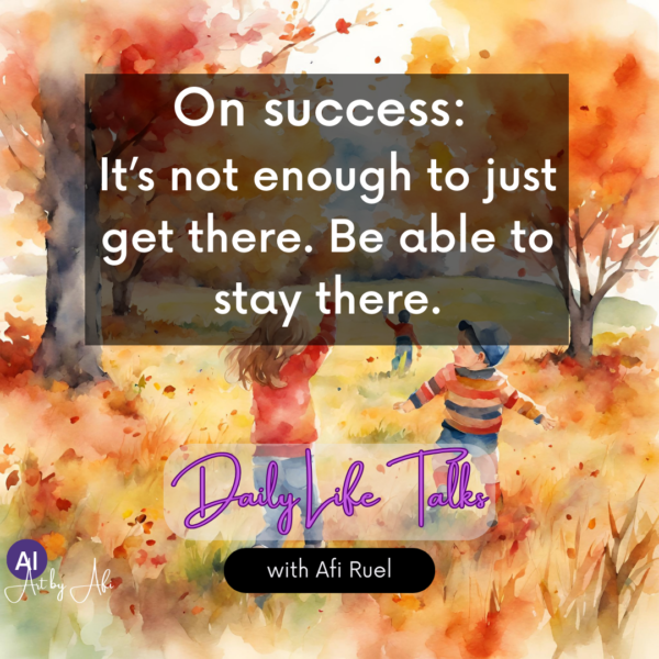 Getting A Life Talk Daily Life Talks: Success Requires Consistency - Afi Ruel